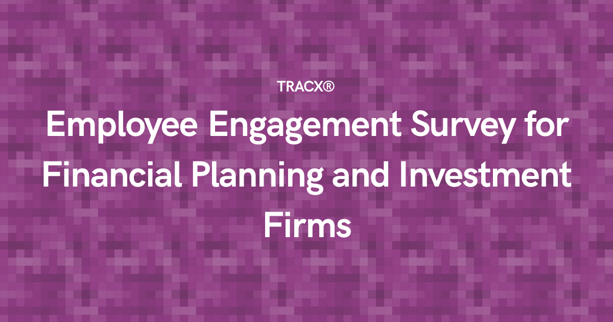Employee Engagement Survey for Financial Planning and Investment Firms