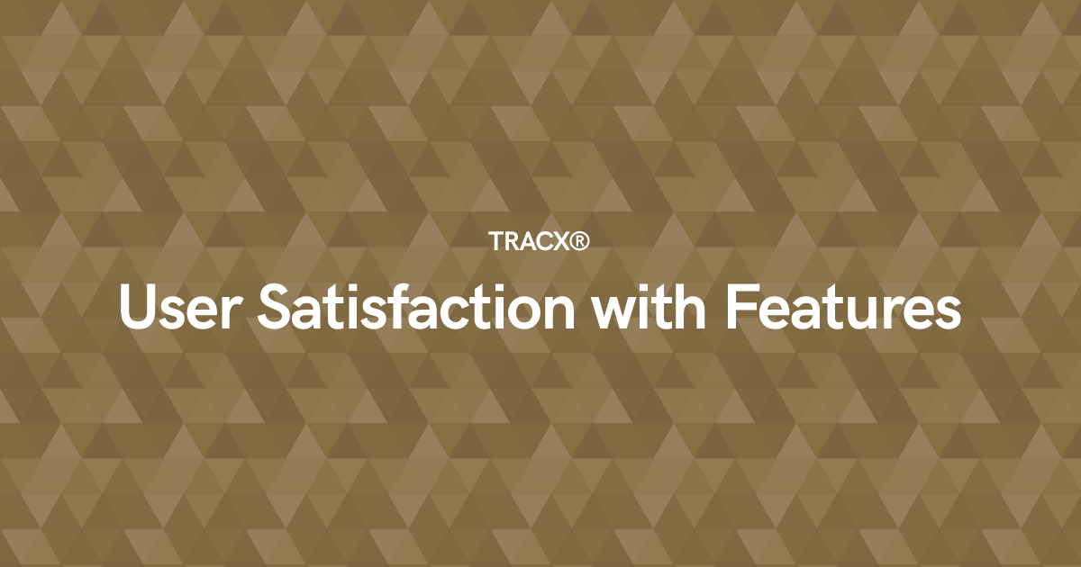 User Satisfaction with Features