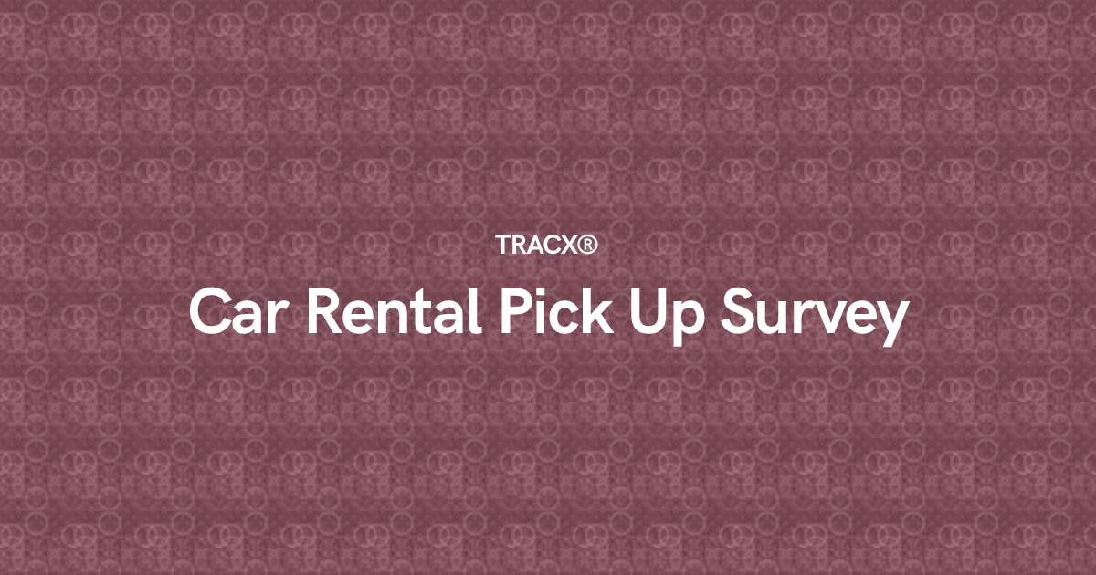 Car Rental Pick Up Survey