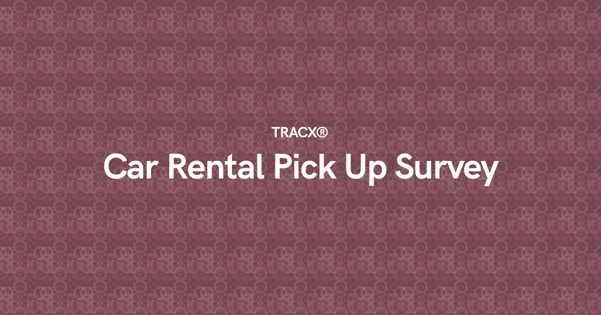 Car Rental Pick Up Survey