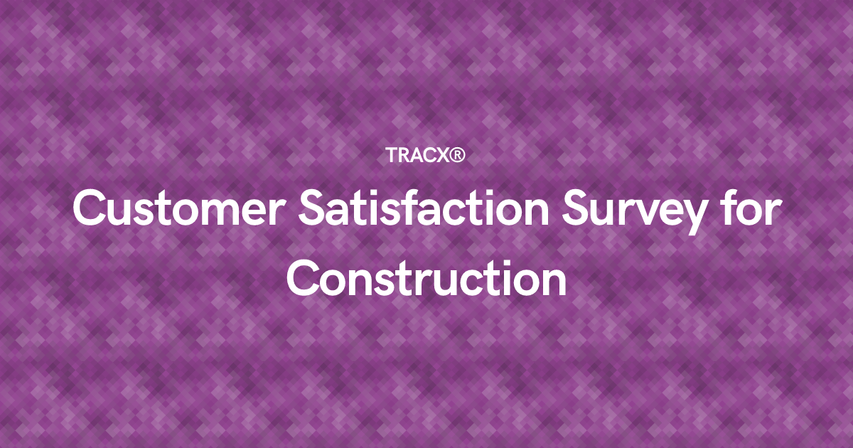 Customer Satisfaction Survey for Construction