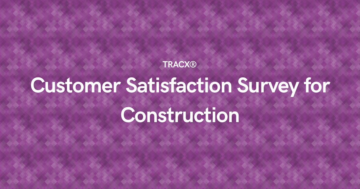 Customer Satisfaction Survey for Construction