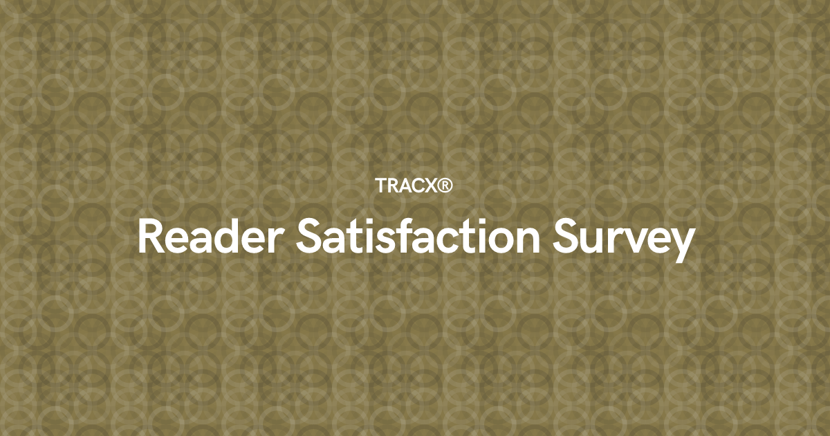Reader Satisfaction Survey