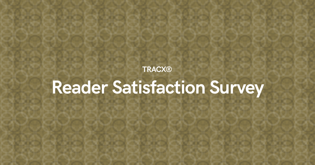 Reader Satisfaction Survey