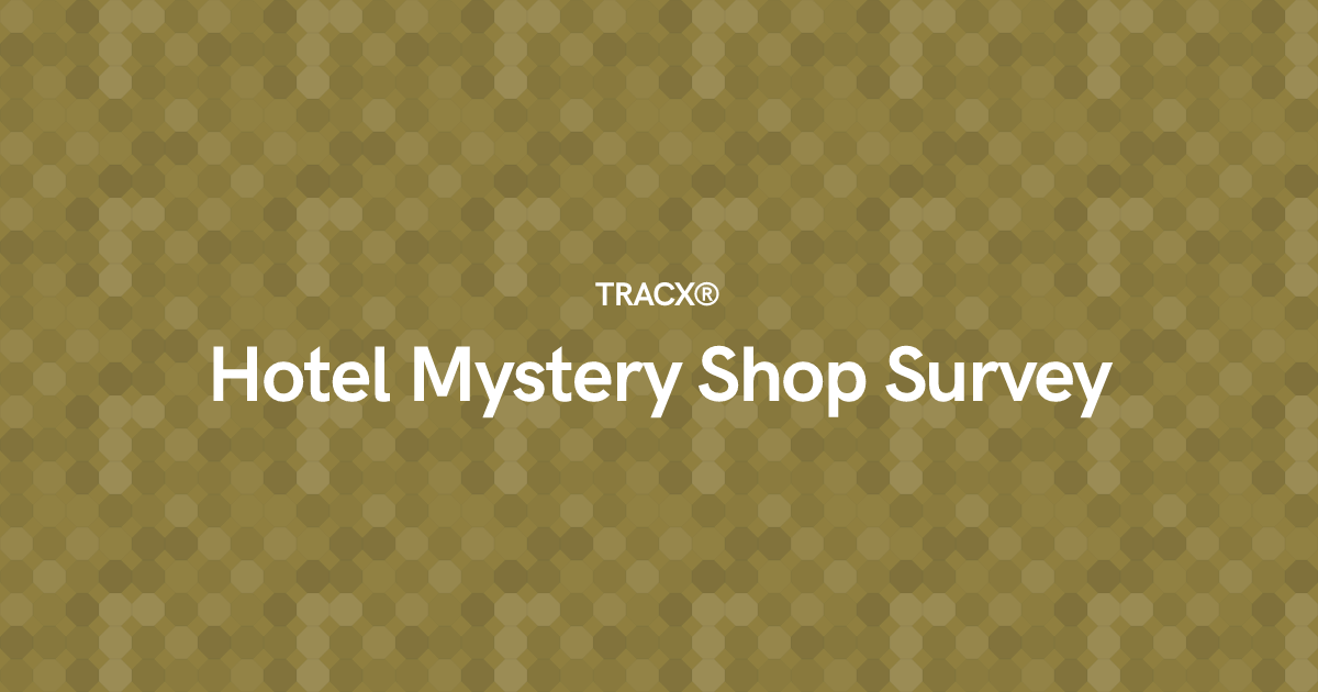Hotel Mystery Shop Survey