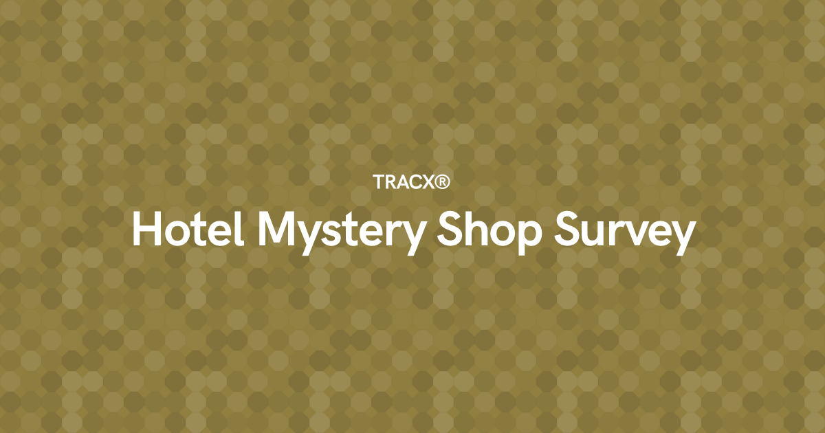 Hotel Mystery Shop Survey