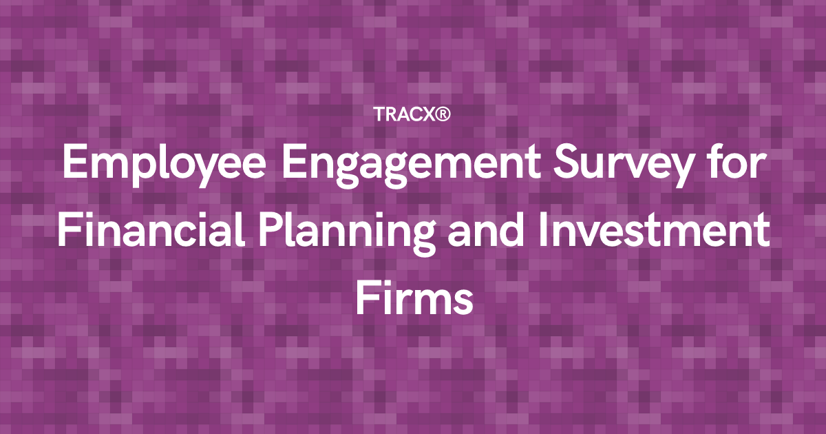 Employee Engagement Survey for Financial Planning and Investment Firms