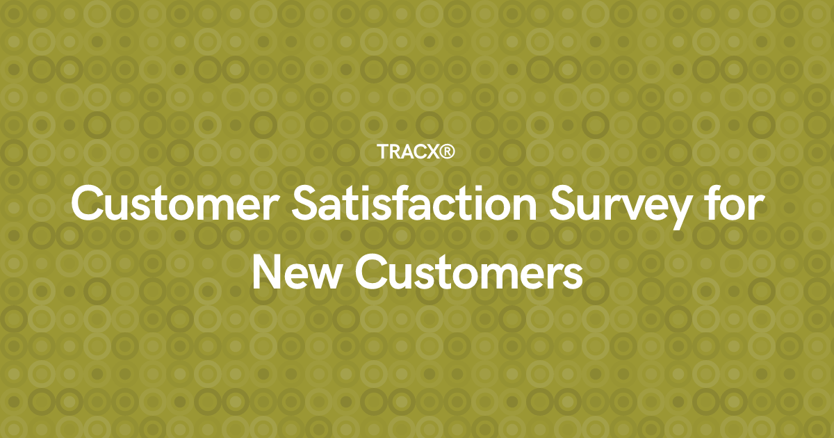 Customer Satisfaction Survey for New Customers