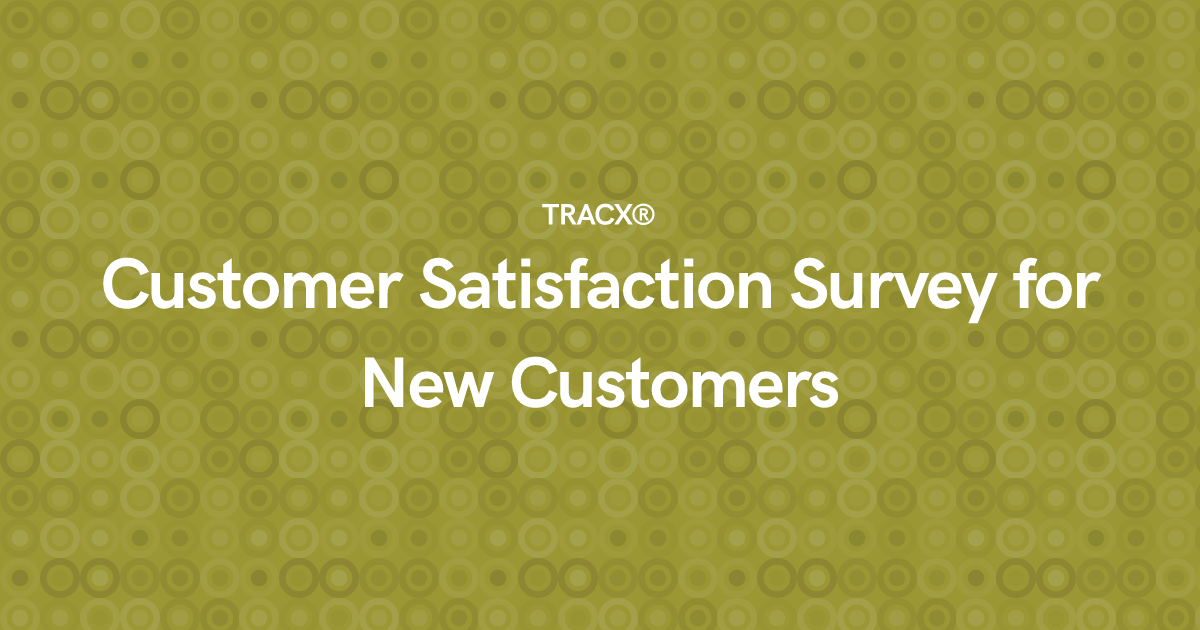 Customer Satisfaction Survey for New Customers