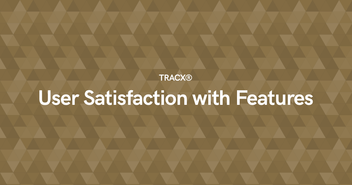 User Satisfaction with Features