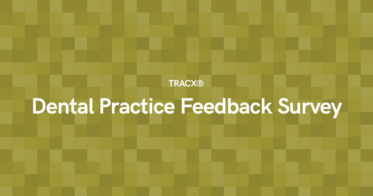 Dental Practice Feedback Survey