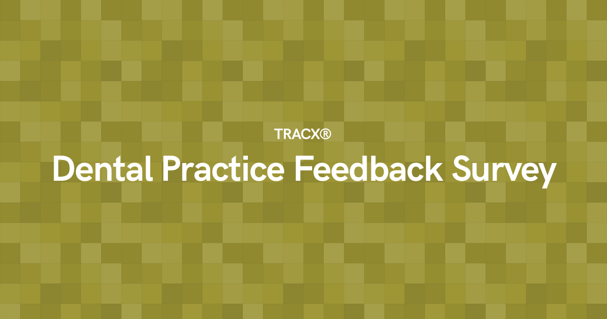 Dental Practice Feedback Survey