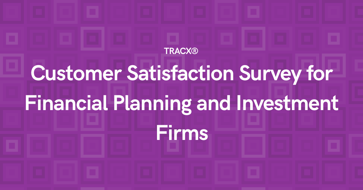 Customer Satisfaction Survey for Financial Planning and Investment Firms