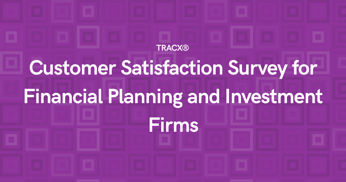 Customer Satisfaction Survey for Financial Planning and Investment Firms