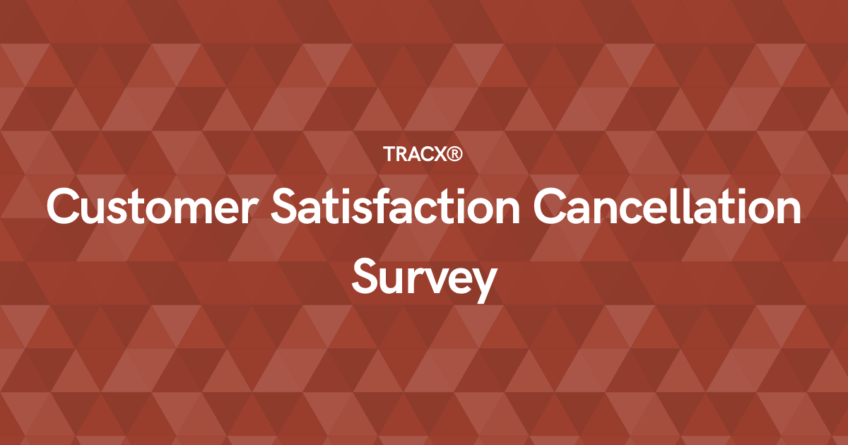 Customer Satisfaction Cancellation Survey