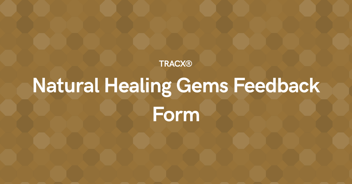 Natural Healing Gems Feedback Form