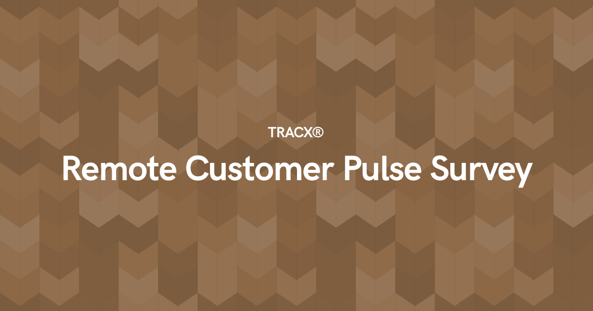Remote Customer Pulse Survey